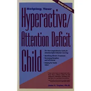 USED-Helping Your Hyperactive/Attention Deficit Child: Revised 2nd Edition by John F. Taylor Ph.D. (Hardcover)
