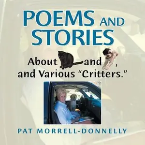 USED-Poems and Stories About Cats and Dogs, and Various Critters. by Morrell-Donnelly, Pat (Paperback)