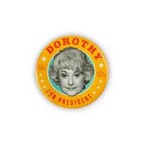 The Golden Girls Dorothy Presidential Campaign Button Pin | Measures 3 Inches