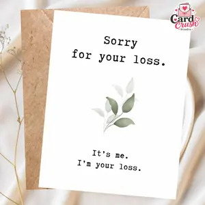 Funny Leaving Job or Moving Farewell Card, Personalizable Card, Sorry for Your Loss. It’s Me, I’m Your Loss, Snarky, Sarcastic Greeting Card