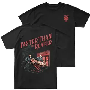 Workman EMS T Shirt 2 Sides, Faster Than The Reaper Graphic Tee, EMT Paramedic Hospital Scene Design, Dark Humor First Responder Shirt, Soft Cotton Blend Tee, Gift for EMTs & Paramedics
