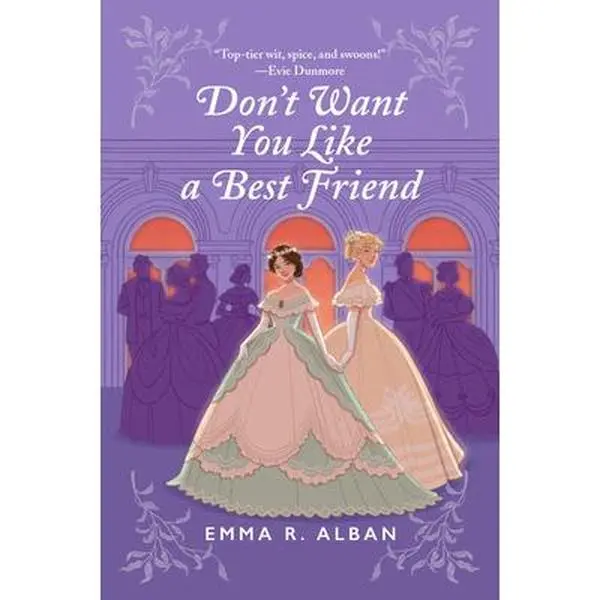 Don't Want You Like a Best Friend -- Emma R. Alban - Paperback