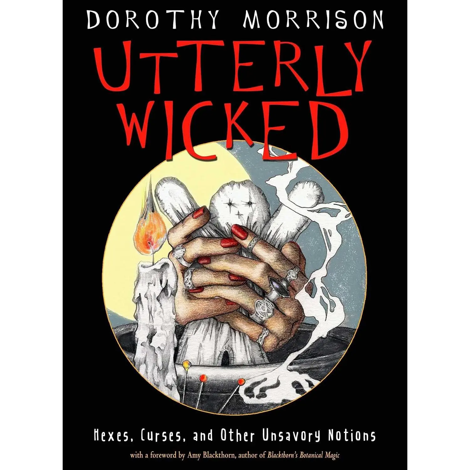 Utterly Wicked: Hexes, Curses, and Other Unsavory Notions Paperback