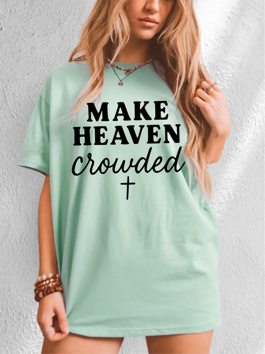 Make Heaven Crowded ~ CC Unisex Size Garment Dyed T-Shirt Printed in the USA