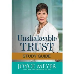 USED-Unshakeable Trust Study Guide: Find the Joy of Trusting God at All Times, in All Things by Meyer, Joyce (Paperback)