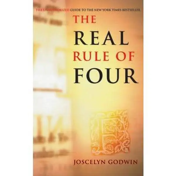 USED-The Real Rule of Four: The Unauthorized Guide to the New York Times #1 Bestseller by Joscelyn Godwin (Paperback)