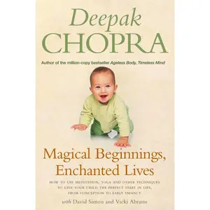 USED-Magical Beginnings, Enchanted Lives: How to Use Meditation, Yoga and Other Techniques to Give Your Child the Perfect Start in Life, from Conception to by Chopra, Deepak (Paperback)