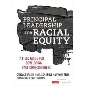 USED-Principal Leadership for Racial Equity: A Field Guide for Developing Race Consciousness by Raskin, Candace (Paperback)