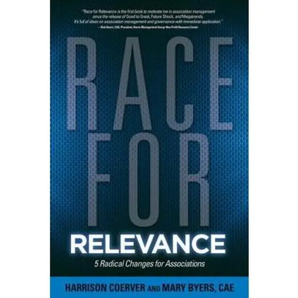 USED-Race for Relevance: 5 Radical Changes for Associations (ASAE/Jossey-Bass Series) by Harrison Coerver (Hardcover)