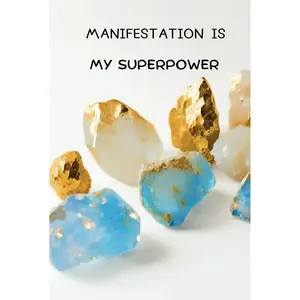Manifestation Is My Superpower: Elegant Blue & Gold Crystal Hardcover Journal: A Luxurious 6x9 Notebook for Scripting, Visualization, and Self-Growth Hardcover – February 13, 2025