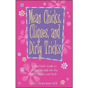 USED-Mean Chicks, Cliques, and Dirty Tricks: A Real Girl's Guide to Getting Through the Day with Smarts and Style by Shearin Karres, Erika V. (Paperback)