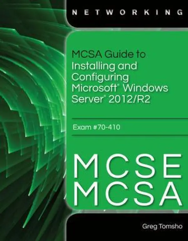 USED-MCSA Guide to Installing and Configuring Microsoft Windows Server 2012 /R2, Exam 70-410 by Greg Tomsho (Paperback)