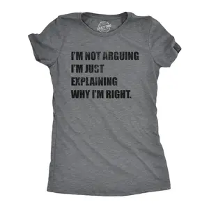 Womens I'm Not Arguing I'm Just Explaining Why I'm Right T Shirt Funny Novelty Joke Gift Tee Funny Womens T Shirts Cute Vintage Fashion Casual Ladies T-Shirt Gift Funny Sarcastic Top Women's Novelty Tees Dark Grey