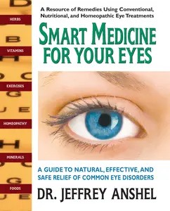 USED-Smart Medicine for Your Eyes: A Guide to Natural, Effective, and Safe Relief of Common Eye Disorders by Anshel, Jeffrey (Paperback)