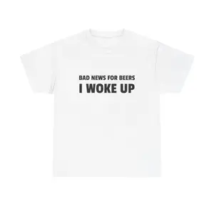 Bad news for Beers, I Woke Up T-Shirt |     Dad Beer T-shirt, Fall T-shirt, Gift for Unisex