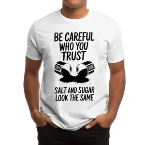 Black "Beware of those you trust, salt and sugar look alike" graphic T-shirt - Unisex casual crew neck short-sleeved T-shirt, breathable and comfortable.