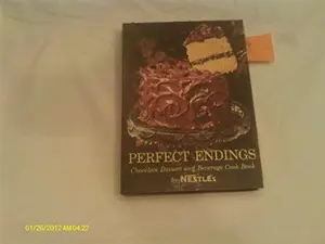 USED-Perfect Endings: Chocolate Dessert And Beverage Cook Book by The Nestle Company (Hardcover)