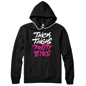 Personalized Thick thighs pretty eyes Womens gift Plus size girls funny Pullover Hoodie