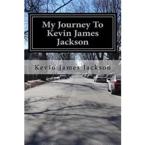 USED-My Journey To Kevin James Jackson: My life to self-discovery by Jackson, Kevin James (Paperback)