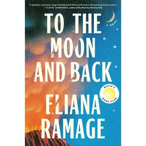 To the Moon and Back (Reese's Book Club) -- Eliana Ramage - Hardcover