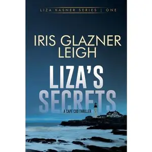 Liza's Secrets: A Cape Cod Thriller -- Iris Glazner Leigh, Paperback