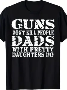 Men' Statement T-Shirt "Guns Don't Kill People/Dads with Pretty Daughters" Slogan Print - Soft Crew Neck Casual Shirt, Machine Washable Suitable for - Wear & Everyday Outfits, Male Apparel for Gun Rights Debate & Gifts