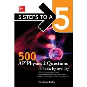 USED-5 Steps to a 5: 500 AP Physics 2 Questions to Know by Test Day by Bruhn, Christopher (Paperback)
