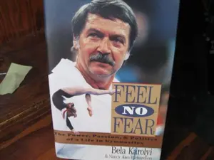 USED-Feel No Fear: The Power, Passion, and Politics of a Life in Gymnastics by Bela Karolyi (Hardcover)
