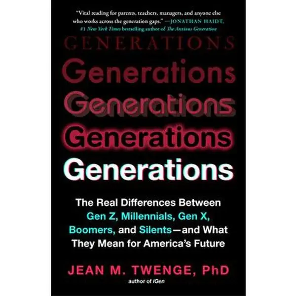 Generations: The Real Differences Between Gen Z, Millennials, Gen X, Boomers, and Silents - And What They Mean for America's Future -- Jean M. Twenge, Paperback