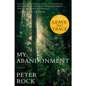 USED-My Abandonment (Tie-In): Now a Major Film: Leave No Trace by Rock, Peter (Paperback)