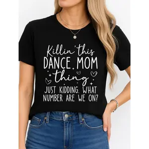 Dance Mom T Shirt Black Dance Events Personalized Unisex Women's Top Summer Comfortable Breathable Short Sleeve Tee Suitable For All Outfits Made In Usa