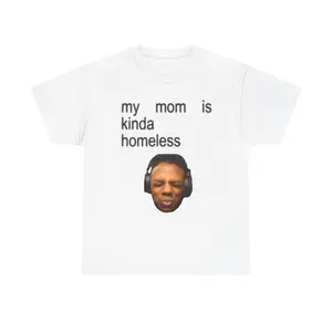 Funny Graphic Tee - 'My Mom is Kinda Homeless' Unisex Heavy Cotton T-Shirt, Casual Gift for Friends, Humor, Everyday Wear, Birthday