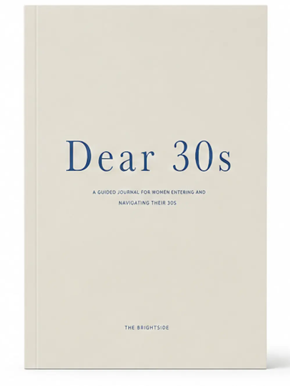 Dear 30s: A Guided Journal For Women Entering & Navigating Their 30s