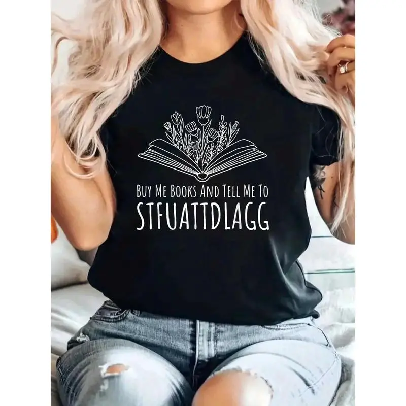 [100% Cotton] T - Shirt With "BUY ME BOOKS AND TELL ME TO STFUATTDLAGG" Text, Featuring A Floral Book Graphic For Literary Rebels T-Shirt For Men And Women graphic t-shirts