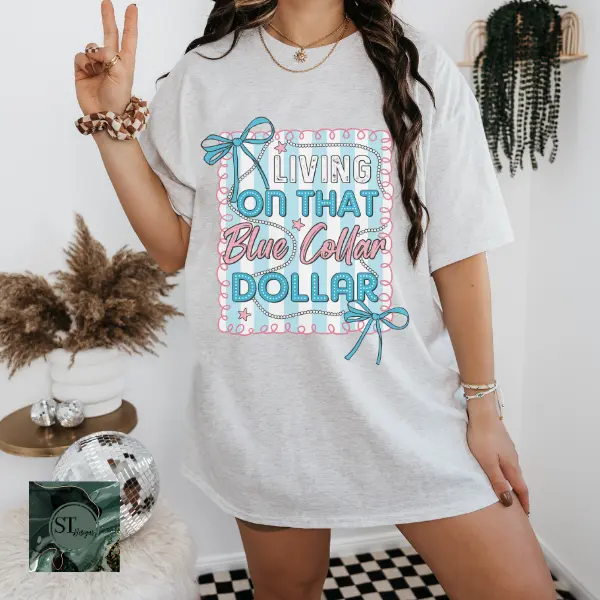 Living That Blue Collar Dollar T-Shirt Or Crewneck