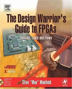 USED-The Design Warrior's Guide to FPGAs: Devices, Tools and Flows by Maxfield, Clive (Paperback)