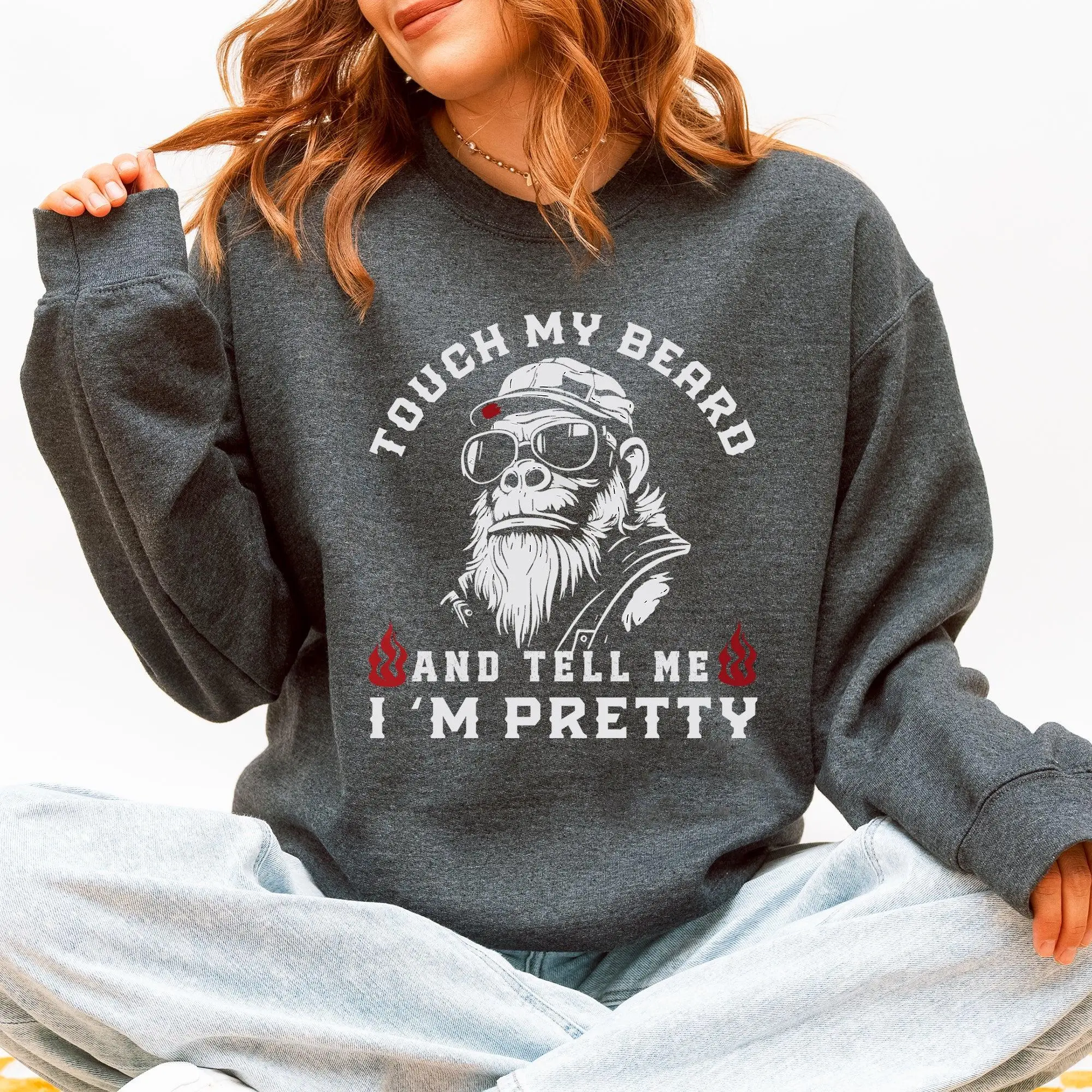 Touch My Beard And Tell Me I'm Pretty, Big Foot, Sasquatch, Funny Sweatshirt, Crew Neck, Women's, Crewneck