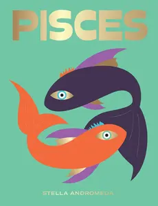 Pisces: A Guide to Living Your Best Astrological Life