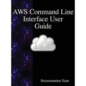USED-AWS Command Line Interface User Guide by Team, Documentation (Hardcover)