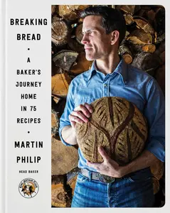 Breaking Bread: A Baker's Journey Home in 75 Recipes by Martin Philip [Hardback Book]