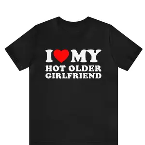 I Love My Hot Older Girlfriend T-shirt , I Heart My Hot Girlfriend T-Shirt , Older Girlfriend shirt ,Valentine's Day Tee, Valentine Gift sr Cotton Fabric