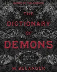 The Dictionary of Demons: Expanded & Revised: Names of the Damned -- M. Belanger - Paperback