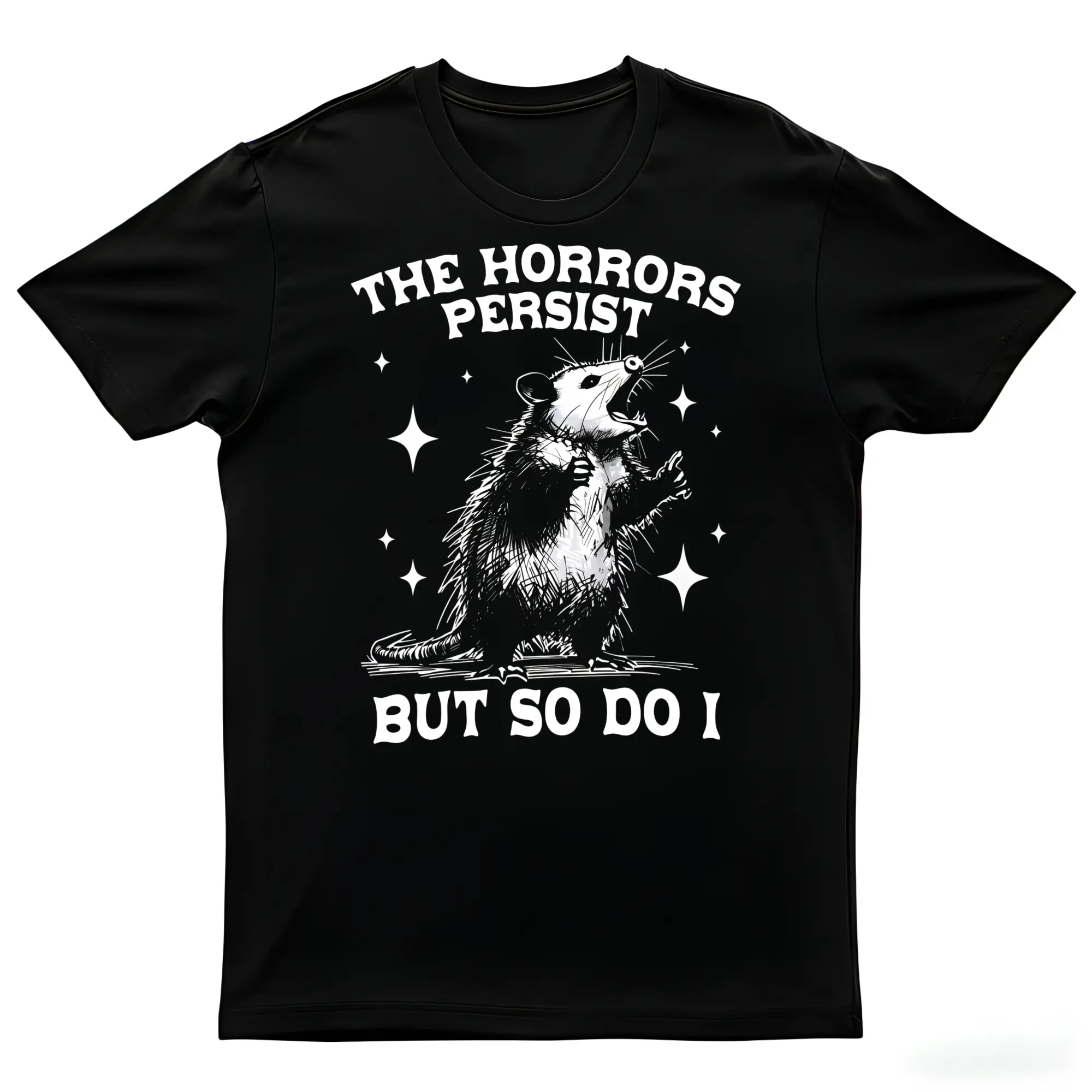 The Horrors Persist But So Do I" Opossum Unisex Funny Meme Graphic T-Shirt for Resilience,t shirts for men,t shirts for women,funny t shirt,graphic t shirts,men's t shirts,good graphic tees,funny graphic tee,trendy t-shirts,graphic tees,custom t