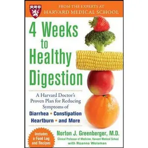 USED-4 Weeks to Healthy Digestion: A Harvard Doctor’S Proven Plan For Reducing Symptoms Of Diarrhea,Constipation, Heartburn, And More by Norton Greenberger (Paperback)