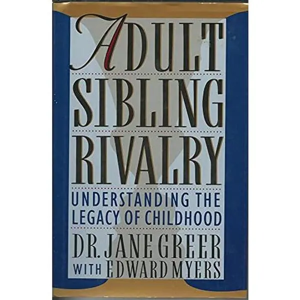 USED-Adult Sibling Rivalry: Understanding the Legacy of Childhood by Dr. Jane Greer (Hardcover)