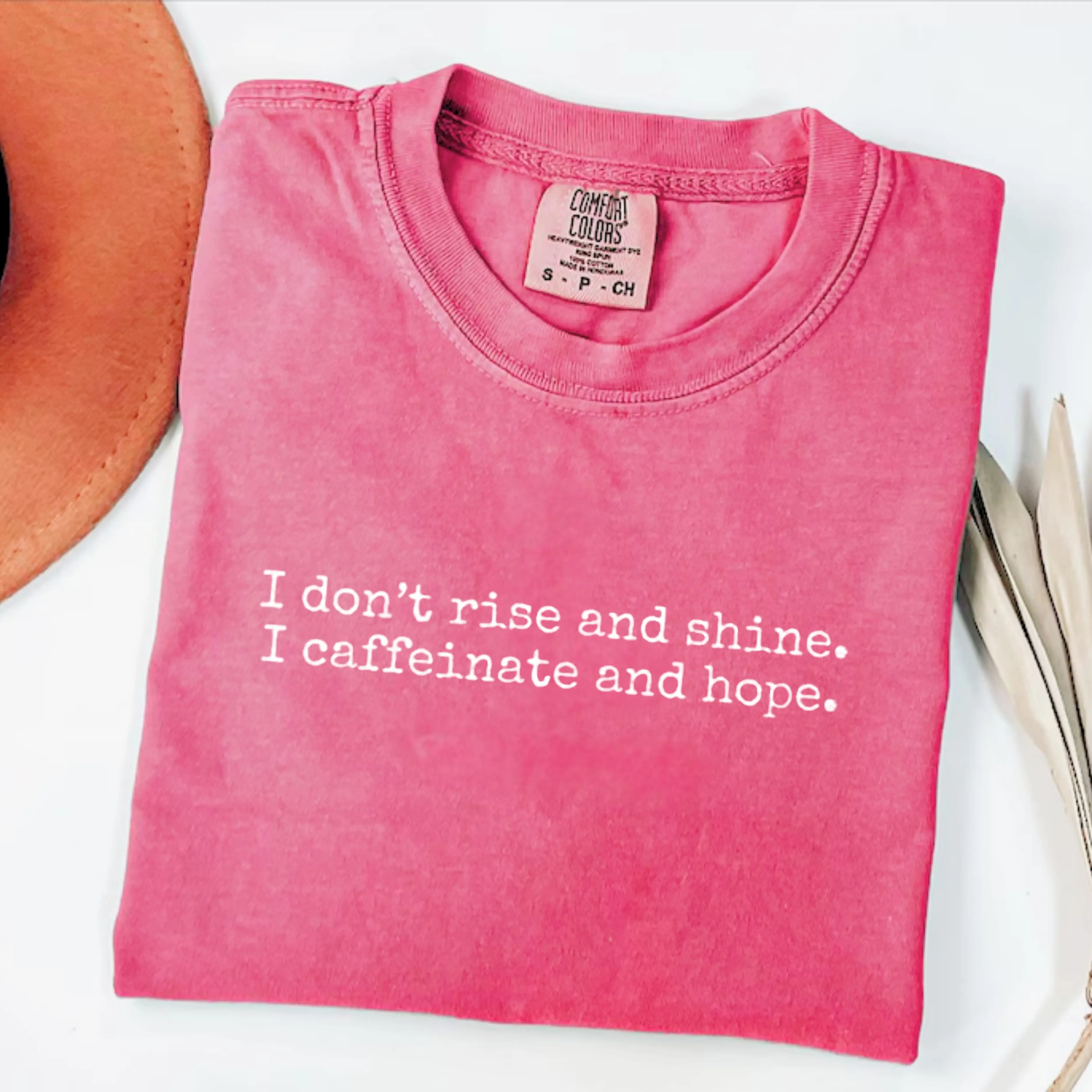 I Don't Rise And Shine I Caffeinate And Hope Comfort Colors T-Shirt, Funny Quote Tee, Trendy Gift for Women, For Woman