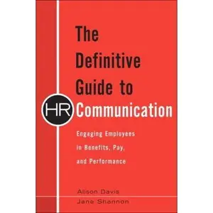USED-The Definitive Guide to HR Communication: Engaging Employees in Benefits, Pay, and Performance by Davis, Alison (Hardcover)