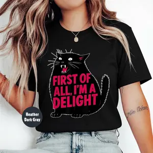 First of All I'm a Delight Shirt Funny Cat T-Shirt Sarcastic Quote Shirt Sarcasm Shirt Funny Animal Cat Tee Humor Graphic T-Shirt