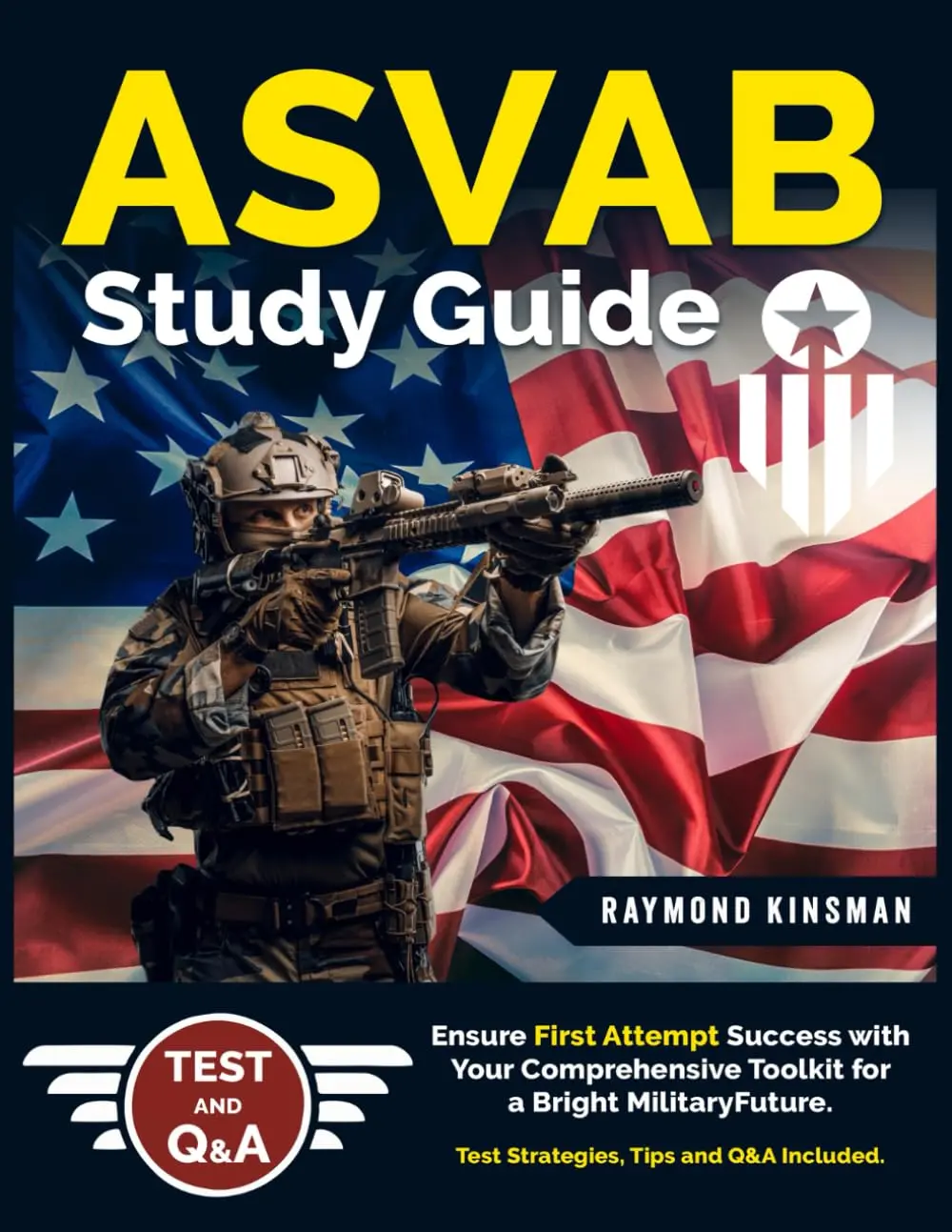 ASVAB Study Guide: Ensure First Attempt Success with Your Comprehensive Toolkitfor a Bright Military Future | Test Strategies, Tips and Q&A Included