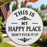 This Is My Happy Place Don't Fuck It Up Funny Metal Tin Sign 12×12 Inch Round Vintage Rustic Farmhouse Wall Decor Hanging Plaque for Porch Patio Home Office Garage Yard Room Garden Gift